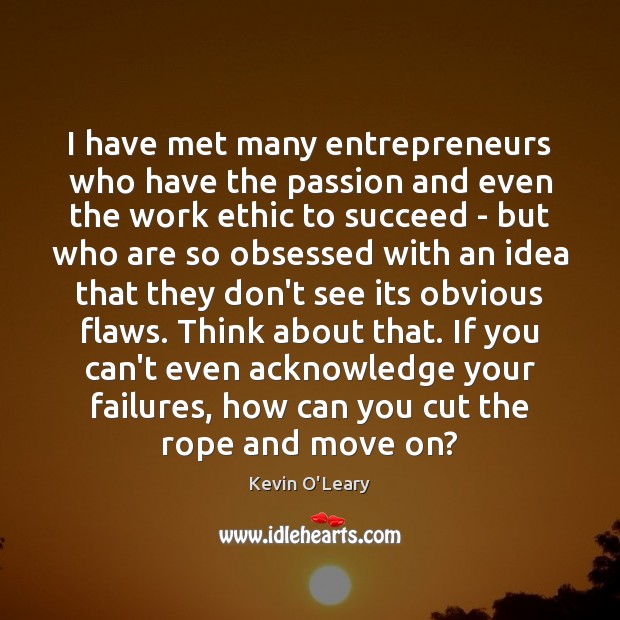 I have met many entrepreneurs who have the passion and even the Image