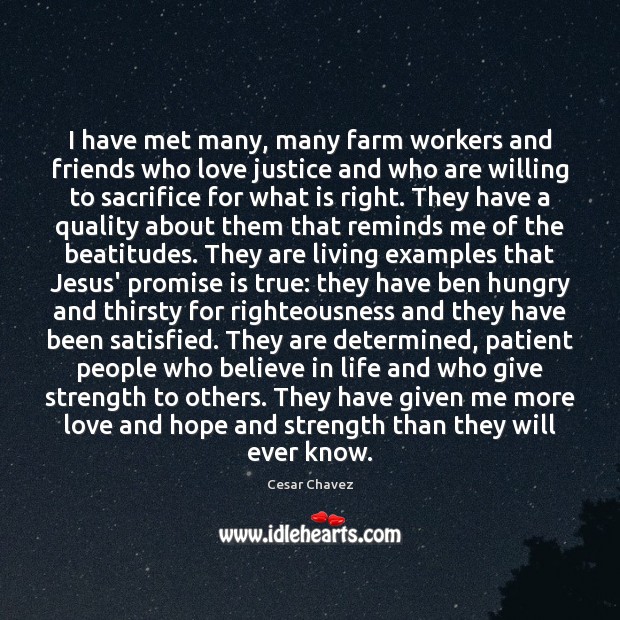 I have met many, many farm workers and friends who love justice Promise Quotes Image