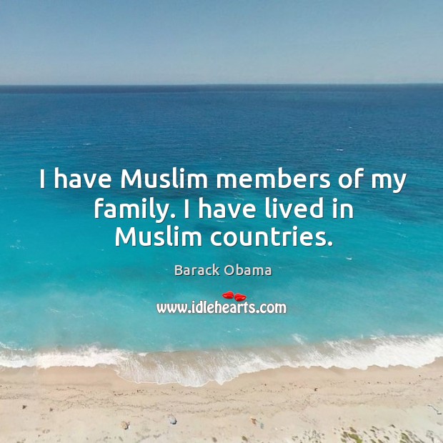 I have muslim members of my family. I have lived in muslim countries. Image