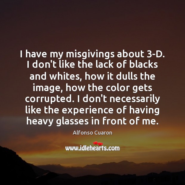 I have my misgivings about 3-D. I don’t like the lack of Image