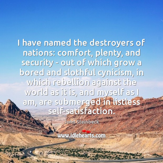 I have named the destroyers of nations: comfort, plenty, and security – Image