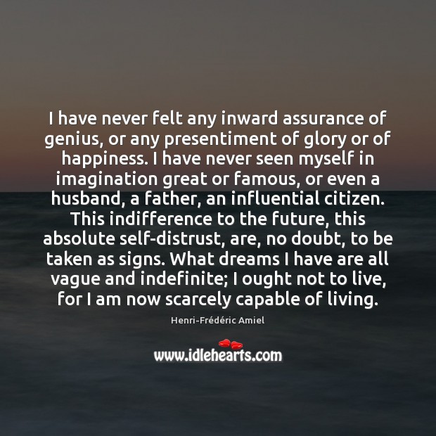 I have never felt any inward assurance of genius, or any presentiment Image