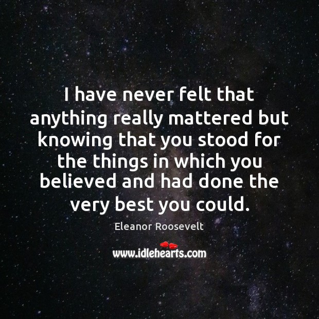 I have never felt that anything really mattered but knowing that you Image