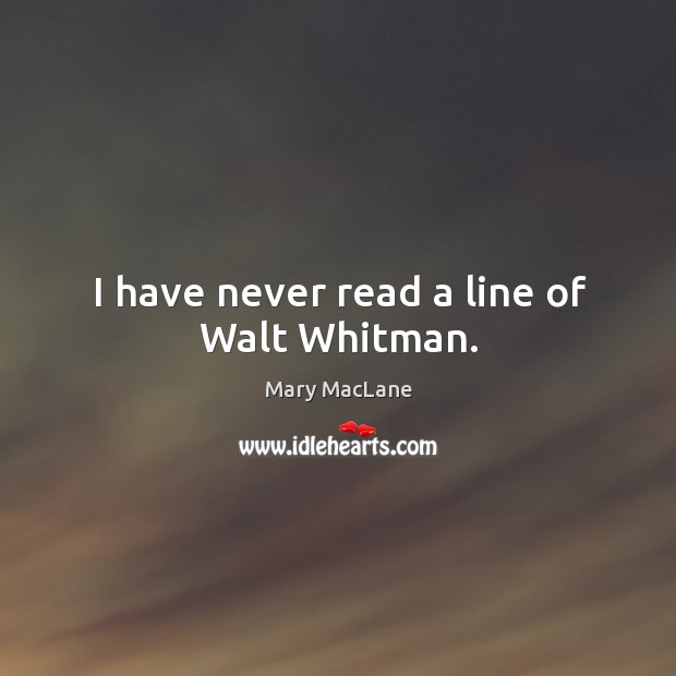 I have never read a line of walt whitman. Image