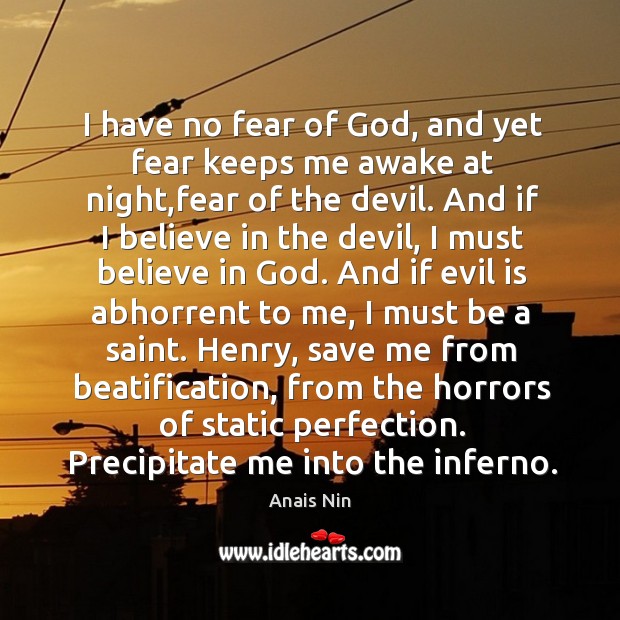 I have no fear of God, and yet fear keeps me awake Image