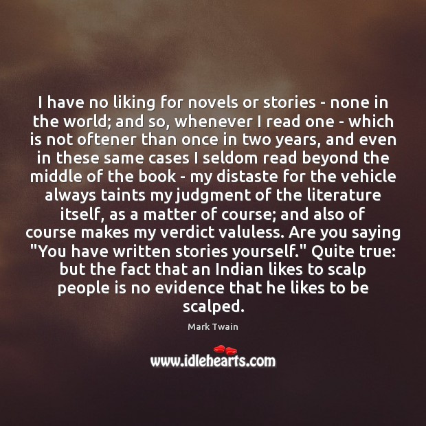 I have no liking for novels or stories – none in the Mark Twain Picture Quote