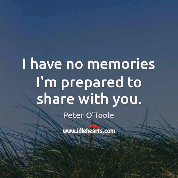 I have no memories I’m prepared to share with you. Image