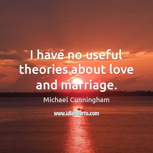I have no useful theories about love and marriage. Image
