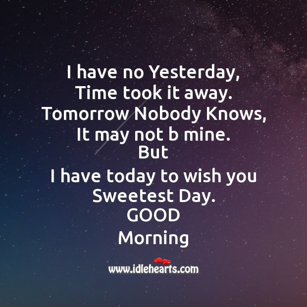 I have no yesterday, time took it away. Good Morning Messages Image