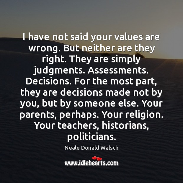 I have not said your values are wrong. But neither are they Image