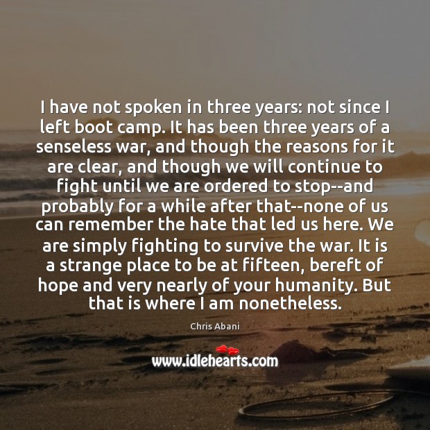 I have not spoken in three years: not since I left boot Chris Abani Picture Quote