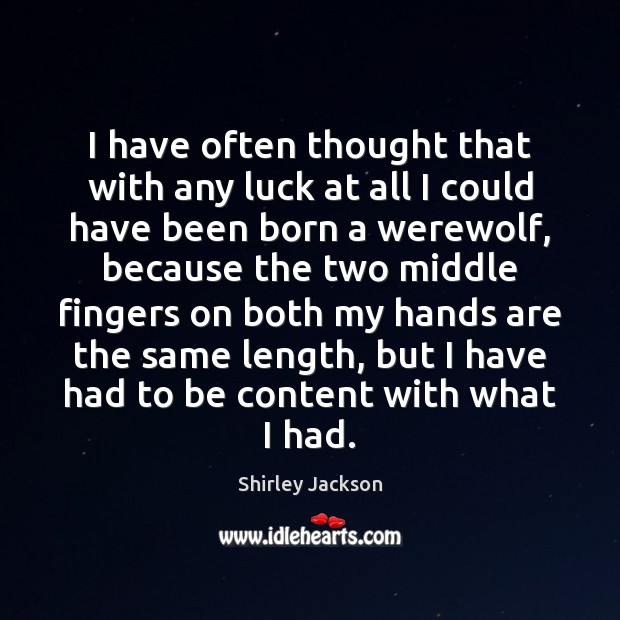 I have often thought that with any luck at all I could Shirley Jackson Picture Quote