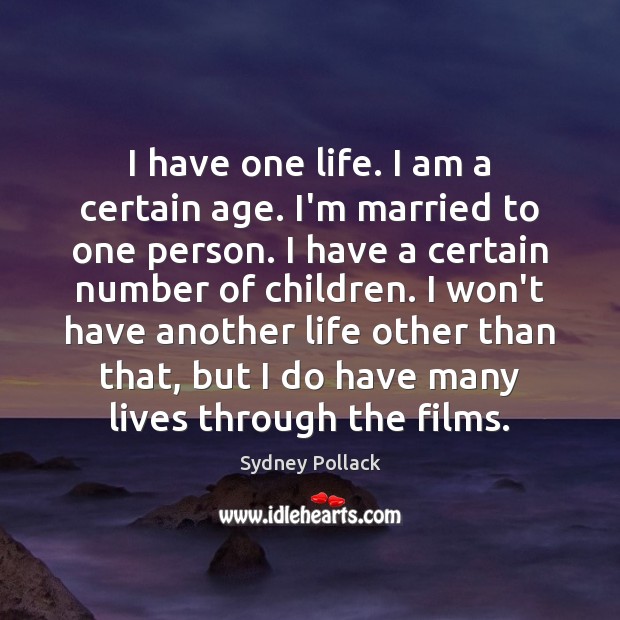 I have one life. I am a certain age. I’m married to Image