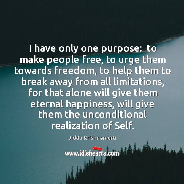 I have only one purpose:  to make people free, to urge them Image