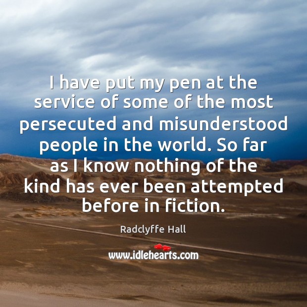 I have put my pen at the service of some of the Radclyffe Hall Picture Quote
