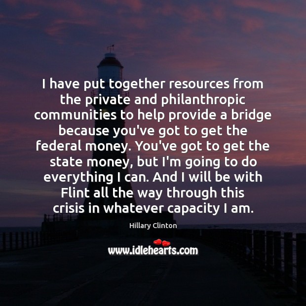 I have put together resources from the private and philanthropic communities to Hillary Clinton Picture Quote
