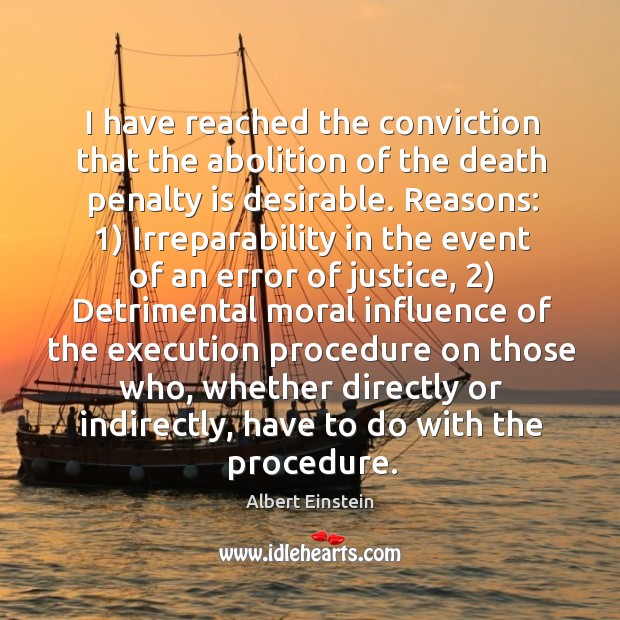 I have reached the conviction that the abolition of the death penalty Albert Einstein Picture Quote