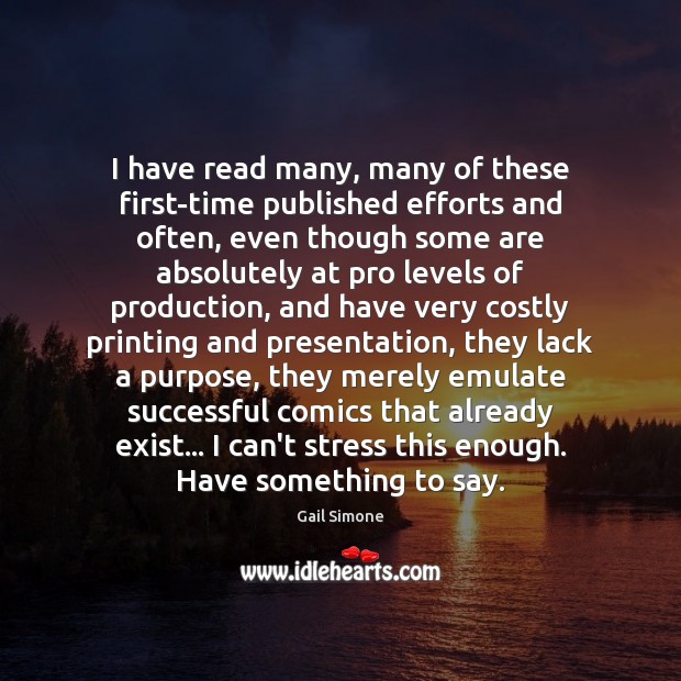 I have read many, many of these first-time published efforts and often, Gail Simone Picture Quote
