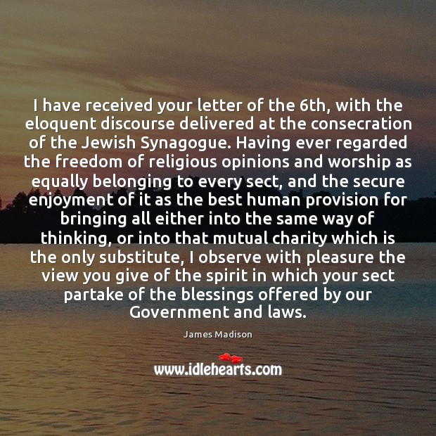I have received your letter of the 6th, with the eloquent discourse Blessings Quotes Image
