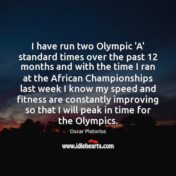 I have run two Olympic ‘A’ standard times over the past 12 months Fitness Quotes Image