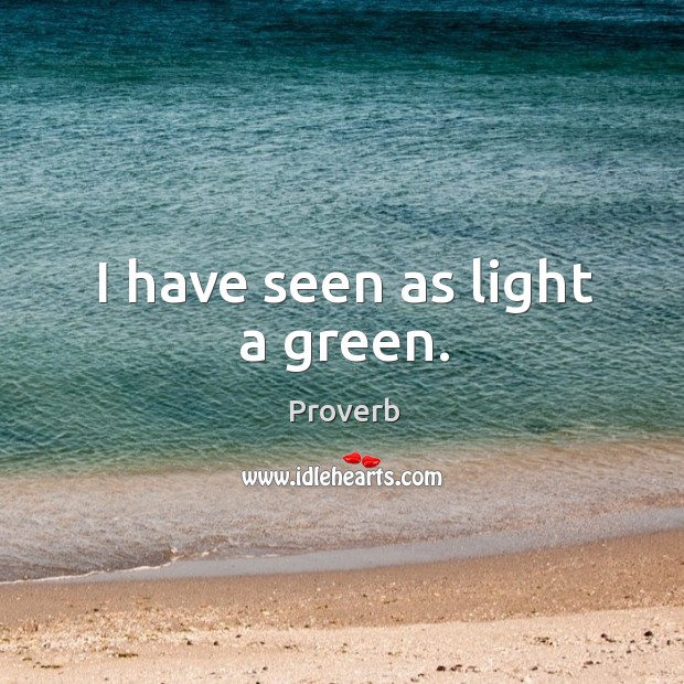 I have seen as light a green. Image