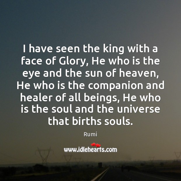 I have seen the king with a face of Glory, He who Image