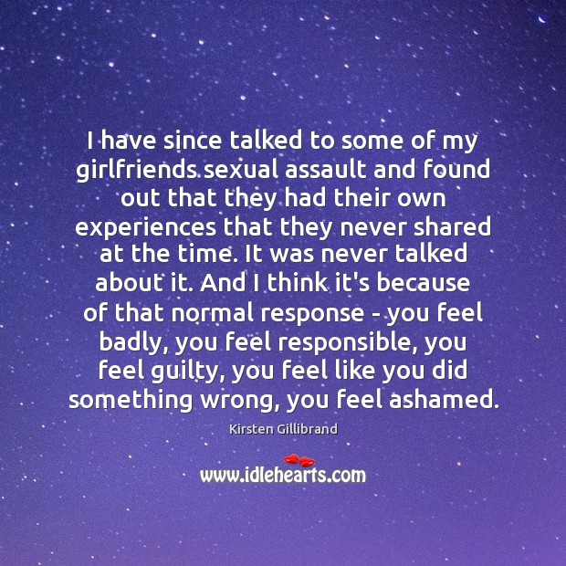 I have since talked to some of my girlfriends sexual assault and Guilty Quotes Image