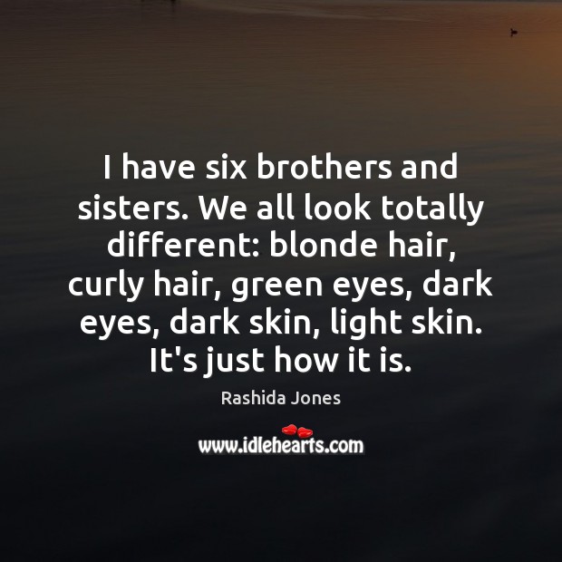 I have six brothers and sisters. We all look totally different: blonde Image