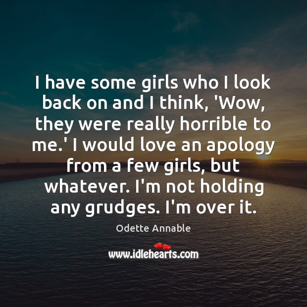 I have some girls who I look back on and I think, Odette Annable Picture Quote