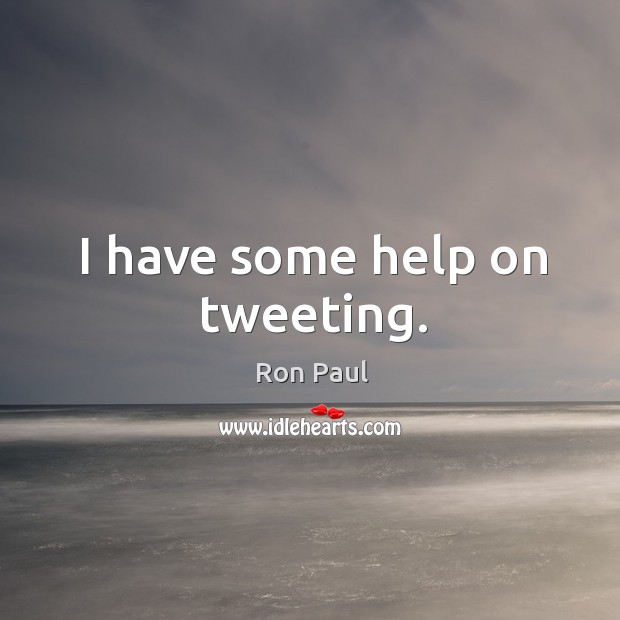 I have some help on tweeting. Ron Paul Picture Quote