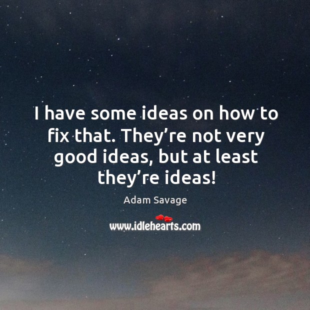 I have some ideas on how to fix that. They’re not very good ideas, but at least they’re ideas! Image