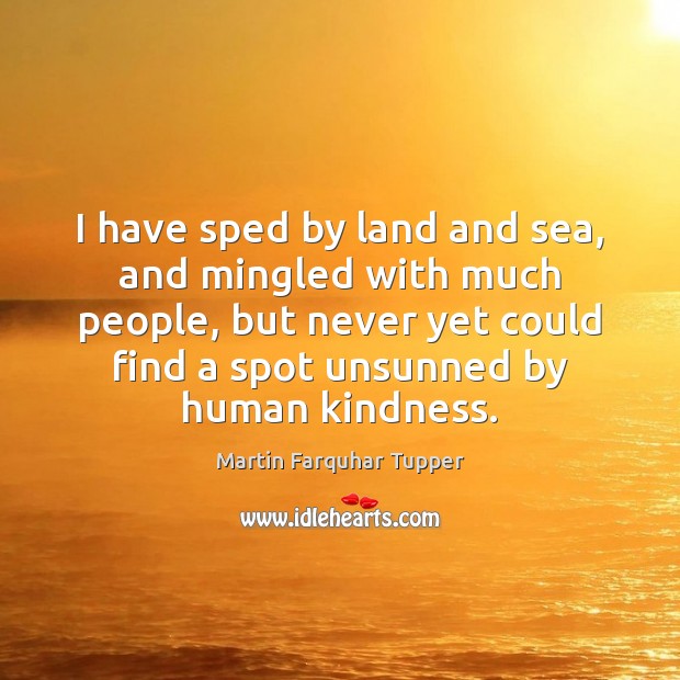I have sped by land and sea, and mingled with much people, Image