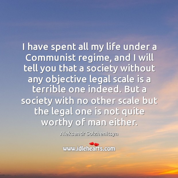 I have spent all my life under a communist regime Image