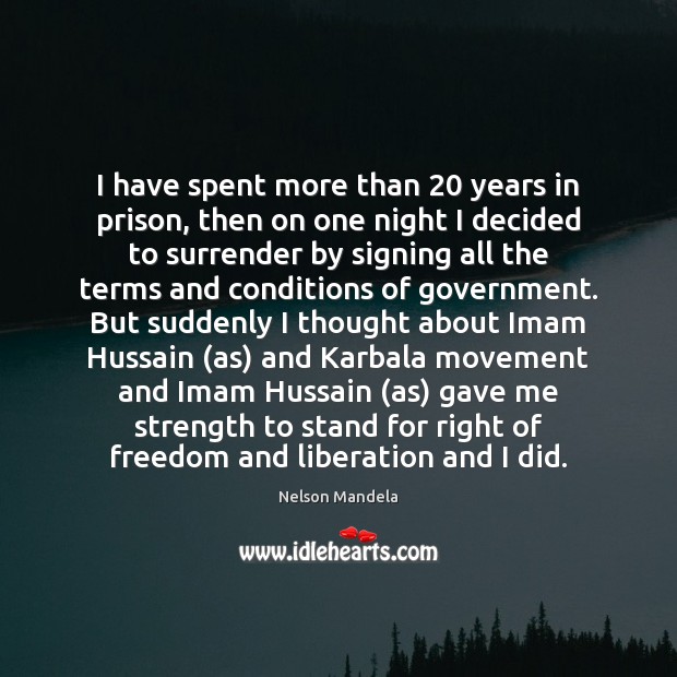 I have spent more than 20 years in prison, then on one night Nelson Mandela Picture Quote