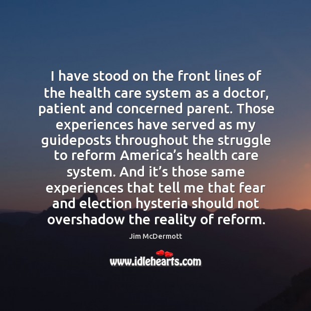 I have stood on the front lines of the health care system as a doctor, patient and concerned parent. Image