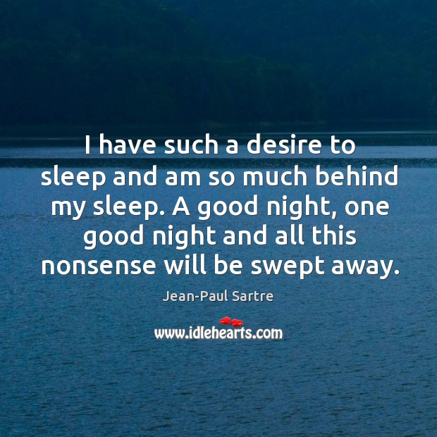 I have such a desire to sleep and am so much behind Good Night Quotes Image