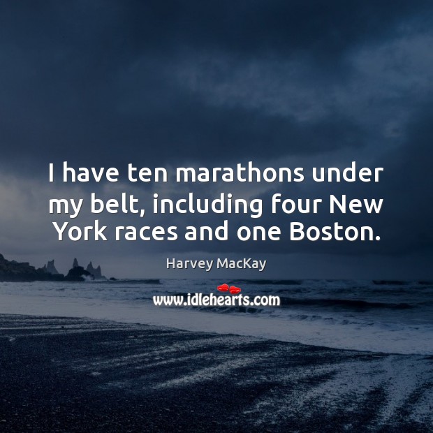 I have ten marathons under my belt, including four New York races and one Boston. Image
