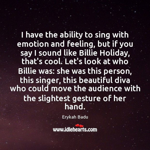 I have the ability to sing with emotion and feeling, but if Holiday Quotes Image