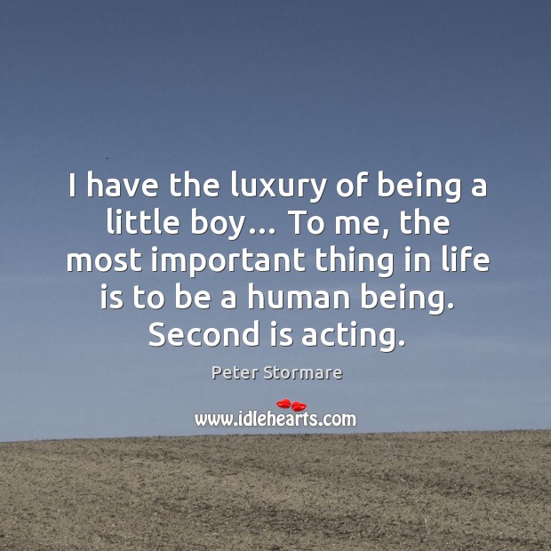 I have the luxury of being a little boy… Peter Stormare Picture Quote