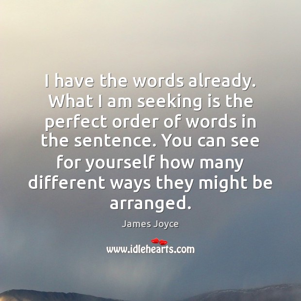 I have the words already. What I am seeking is the perfect James Joyce Picture Quote