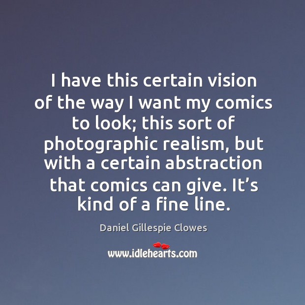 I have this certain vision of the way I want my comics to look Image