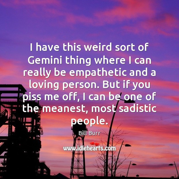 I have this weird sort of Gemini thing where I can really Image