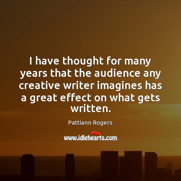 I have thought for many years that the audience any creative writer Image