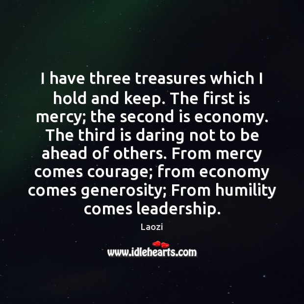 I have three treasures which I hold and keep. The first is Laozi Picture Quote
