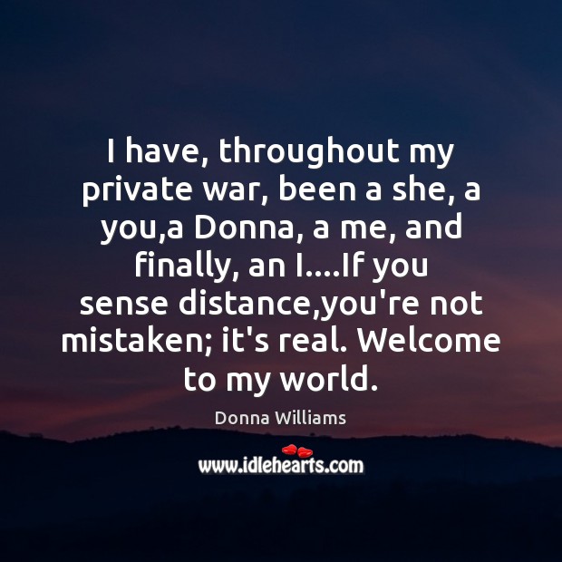 I have, throughout my private war, been a she, a you,a Image