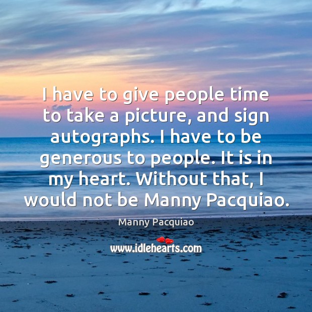 I have to give people time to take a picture, and sign Image