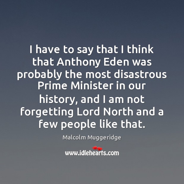 I have to say that I think that Anthony Eden was probably Image