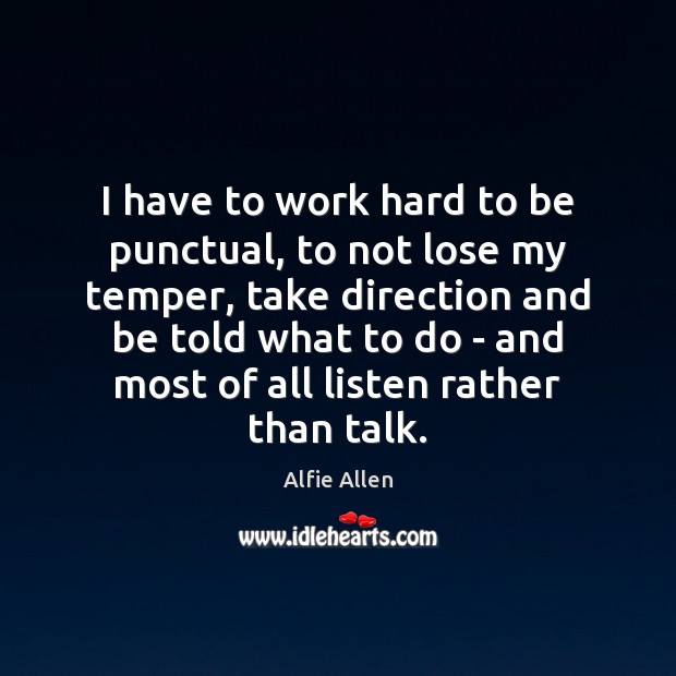 I have to work hard to be punctual, to not lose my Image
