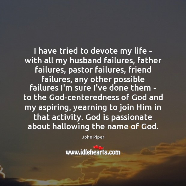 I have tried to devote my life – with all my husband Image