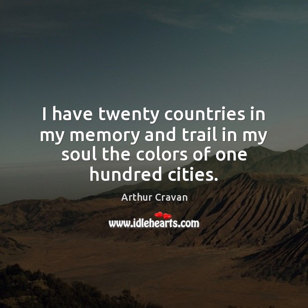 I have twenty countries in my memory and trail in my soul 